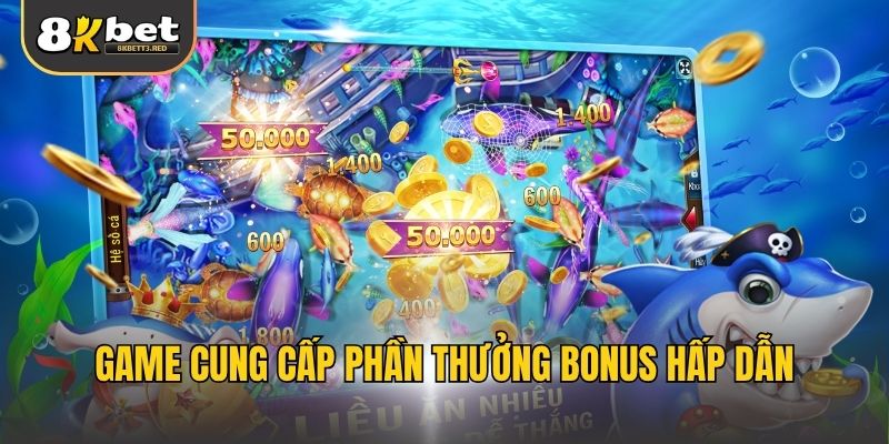Game cung cấp phần thưởng bonus hấp dẫn
