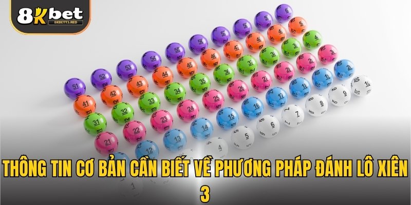 Thông tin cơ bản cần biết về phương pháp đánh lô xiên 3
